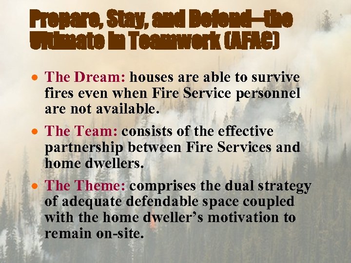 Prepare, Stay, and Defend--the Ultimate in Teamwork (AFAC) · The Dream: houses are able