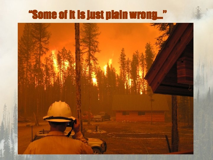 “Some of it is just plain wrong…” 