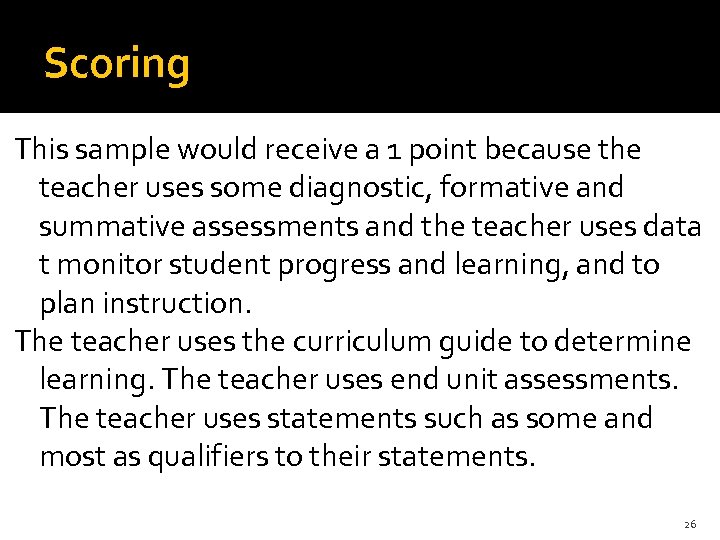 Scoring This sample would receive a 1 point because the teacher uses some diagnostic,