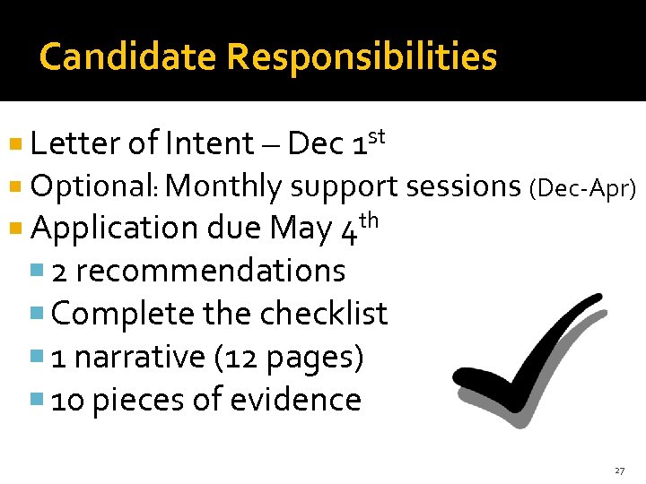 Candidate Responsibilities Letter of Intent – Dec 1 st Optional: Monthly support sessions (Dec-Apr)