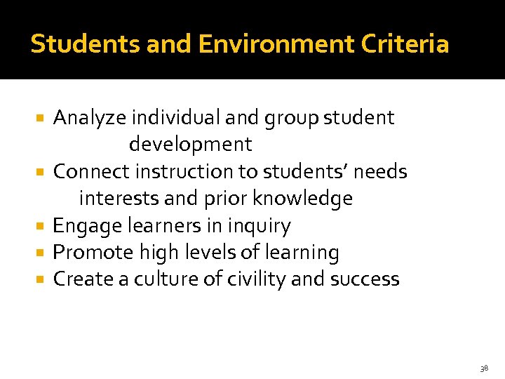 Students and Environment Criteria Analyze individual and group student development Connect instruction to students’