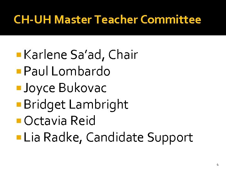 CH-UH Master Teacher Committee Karlene Sa’ad, Chair Paul Lombardo Joyce Bukovac Bridget Lambright Octavia