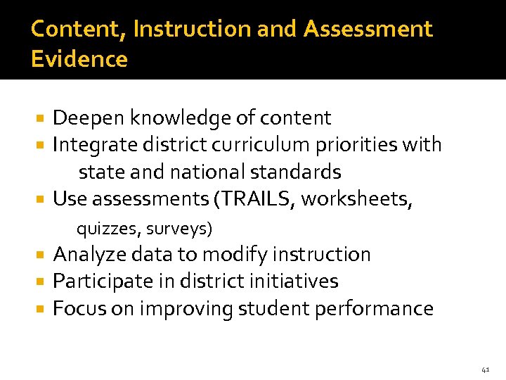 Content, Instruction and Assessment Evidence Deepen knowledge of content Integrate district curriculum priorities with