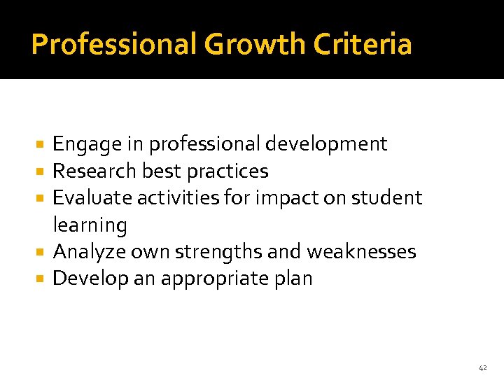 Professional Growth Criteria Engage in professional development Research best practices Evaluate activities for impact