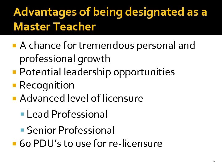 Advantages of being designated as a Master Teacher A chance for tremendous personal and