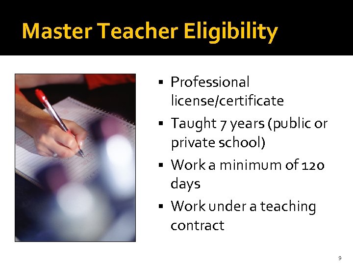 Master Teacher Eligibility Professional license/certificate Taught 7 years (public or private school) Work a