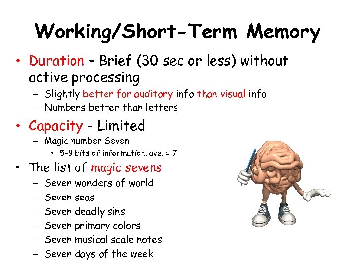Working/Short-Term Memory • Duration – Brief (30 sec or less) without active processing –