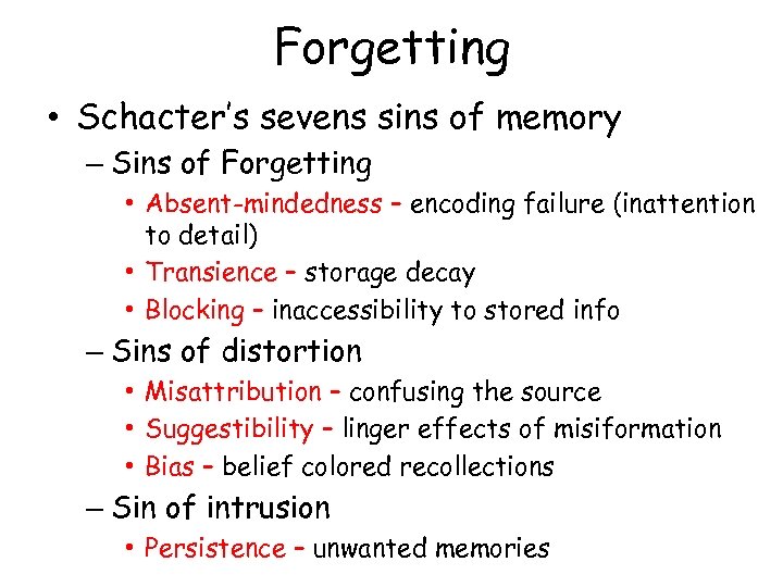 Forgetting • Schacter’s sevens sins of memory – Sins of Forgetting • Absent-mindedness –
