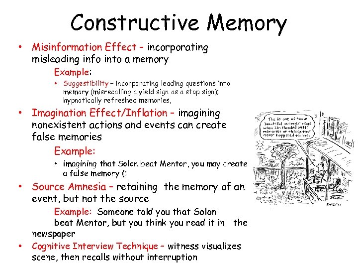 Constructive Memory • Misinformation Effect – incorporating misleading info into a memory Example: •