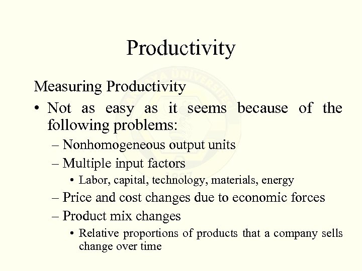 Productivity Measuring Productivity • Not as easy as it seems because of the following