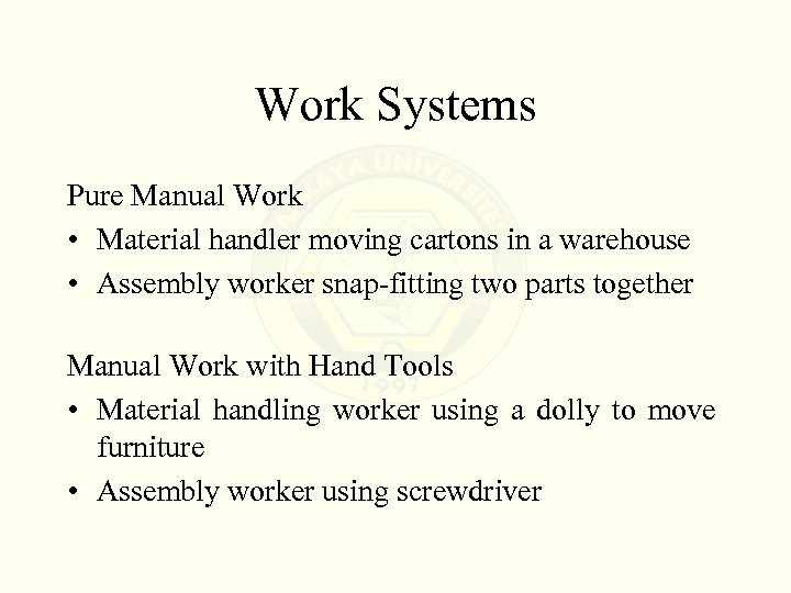 Work Systems Pure Manual Work • Material handler moving cartons in a warehouse •