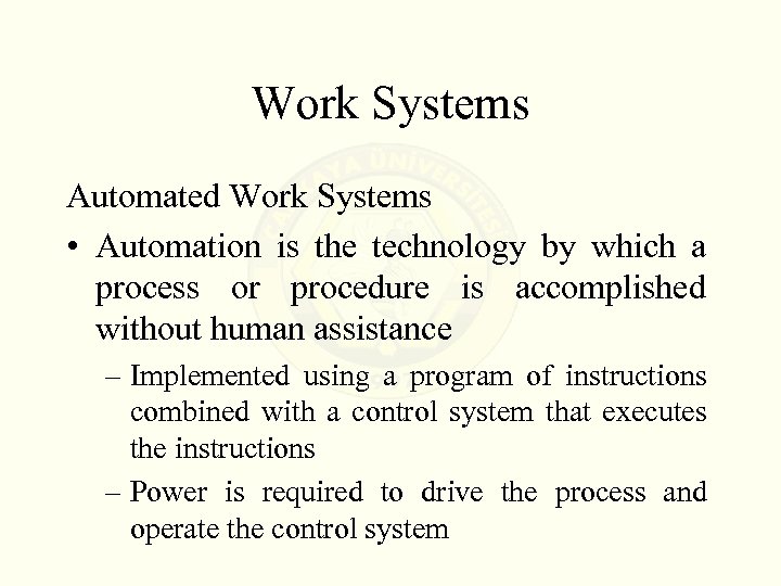 Work Systems Automated Work Systems • Automation is the technology by which a process