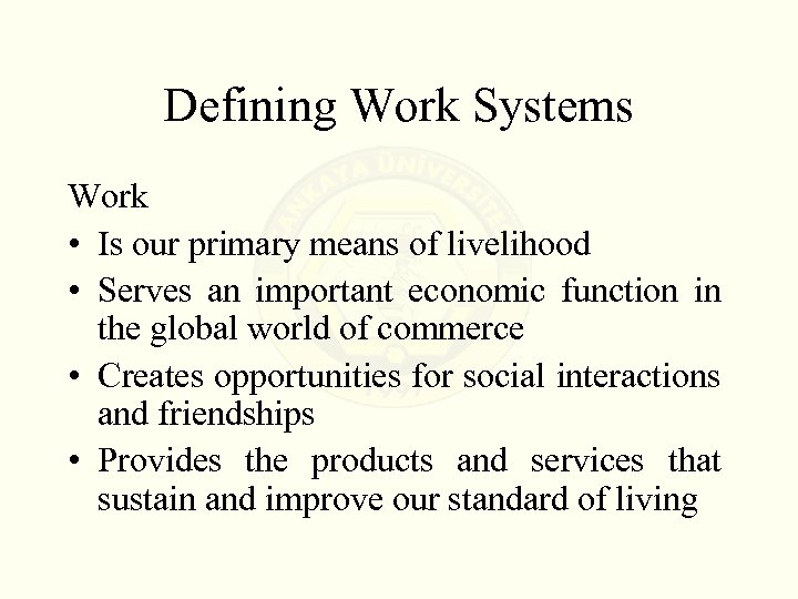 Defining Work Systems Work • Is our primary means of livelihood • Serves an