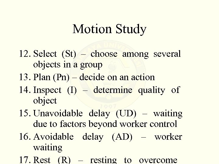 Motion Study 12. Select (St) – choose among several objects in a group 13.