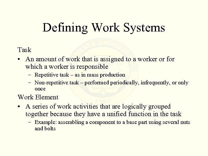 Defining Work Systems Task • An amount of work that is assigned to a