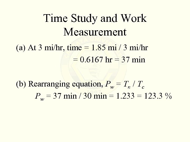 Time Study and Work Measurement (a) At 3 mi/hr, time = 1. 85 mi