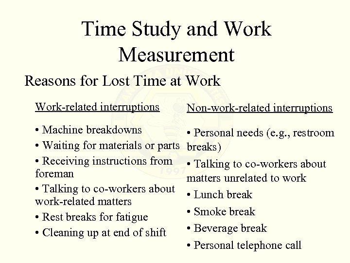 Time Study and Work Measurement Reasons for Lost Time at Work-related interruptions Non-work-related interruptions