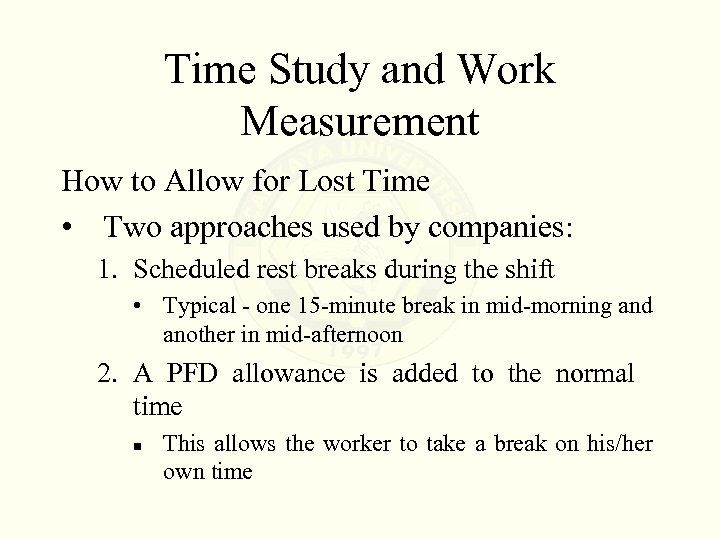 Time Study and Work Measurement How to Allow for Lost Time • Two approaches