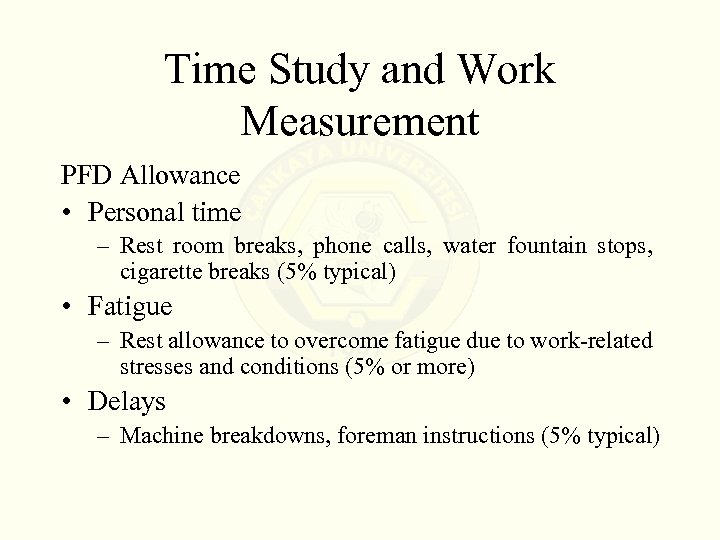 Time Study and Work Measurement PFD Allowance • Personal time – Rest room breaks,