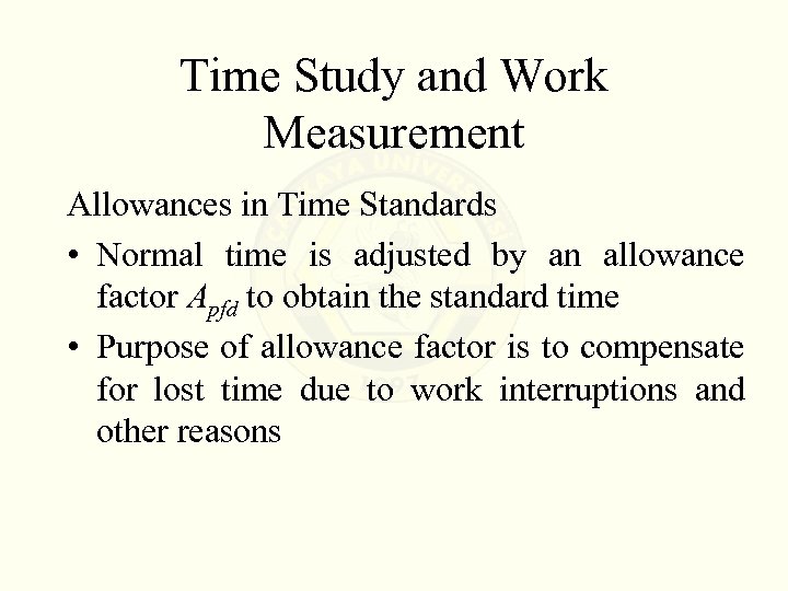 Time Study and Work Measurement Allowances in Time Standards • Normal time is adjusted