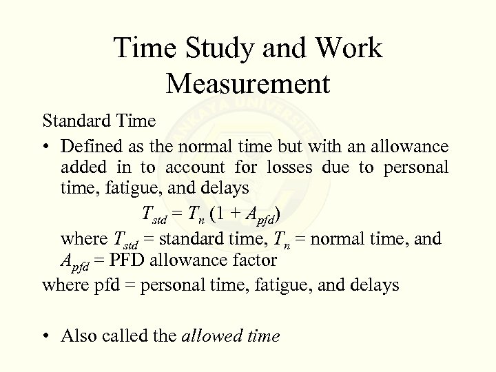 Time Study and Work Measurement Standard Time • Defined as the normal time but