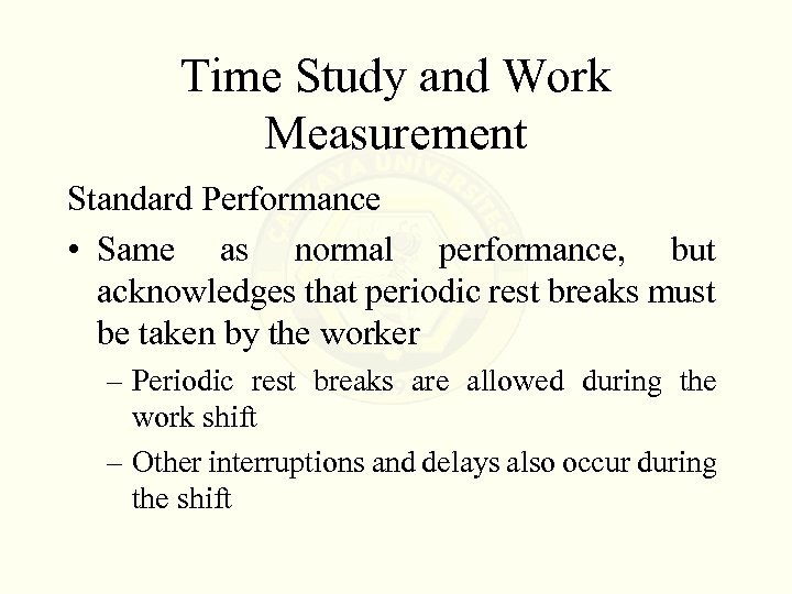 Time Study and Work Measurement Standard Performance • Same as normal performance, but acknowledges