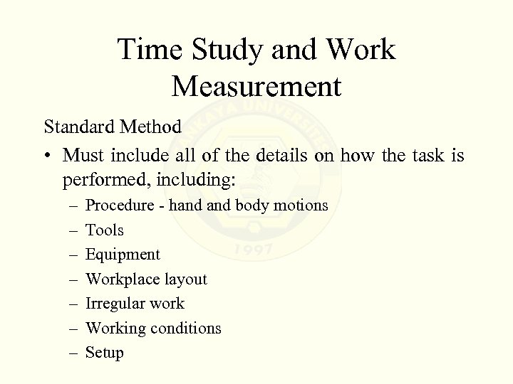 Time Study and Work Measurement Standard Method • Must include all of the details