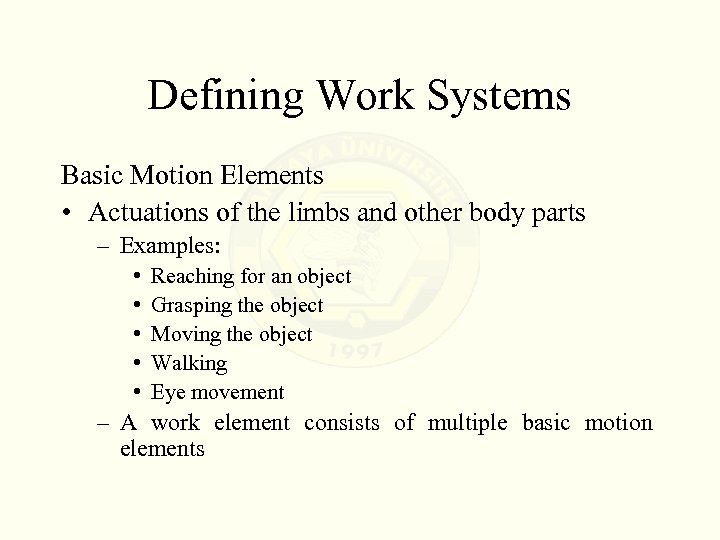 Defining Work Systems Basic Motion Elements • Actuations of the limbs and other body