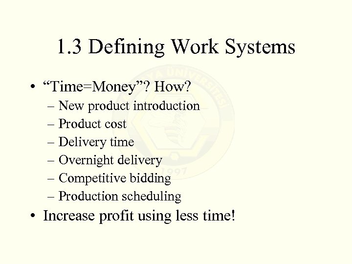 1. 3 Defining Work Systems • “Time=Money”? How? – New product introduction – Product