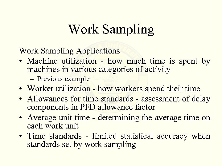 Work Sampling Applications • Machine utilization - how much time is spent by machines