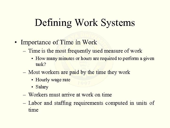 Defining Work Systems • Importance of Time in Work – Time is the most