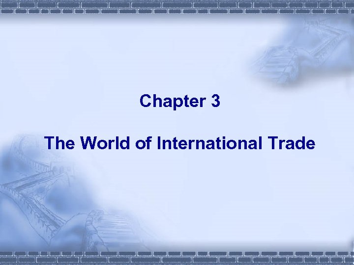Chapter 3 The World of International Trade 