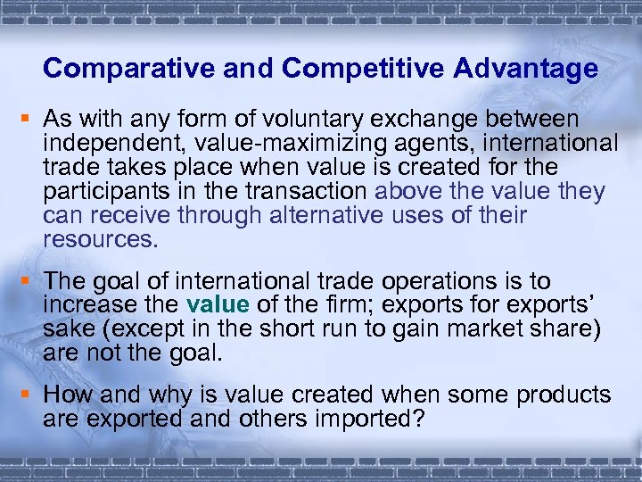 Comparative and Competitive Advantage § As with any form of voluntary exchange between independent,