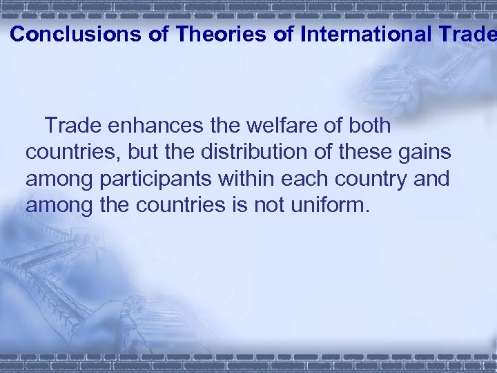 Conclusions of Theories of International Trade enhances the welfare of both countries, but the