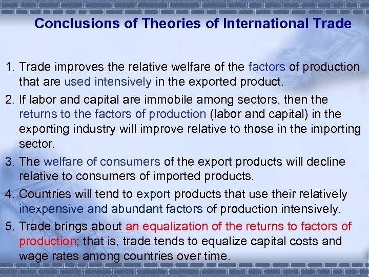 Conclusions of Theories of International Trade 1. Trade improves the relative welfare of the
