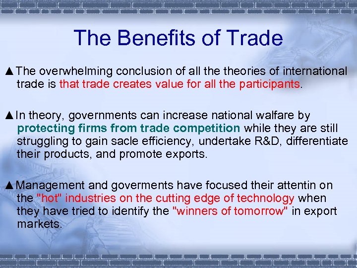 The Benefits of Trade ▲The overwhelming conclusion of all theories of international trade is