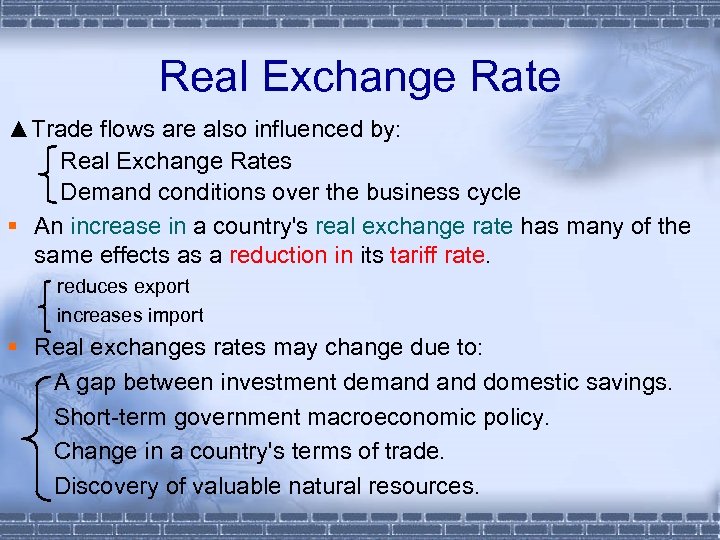 Real Exchange Rate ▲Trade flows are also influenced by: Real Exchange Rates Demand conditions