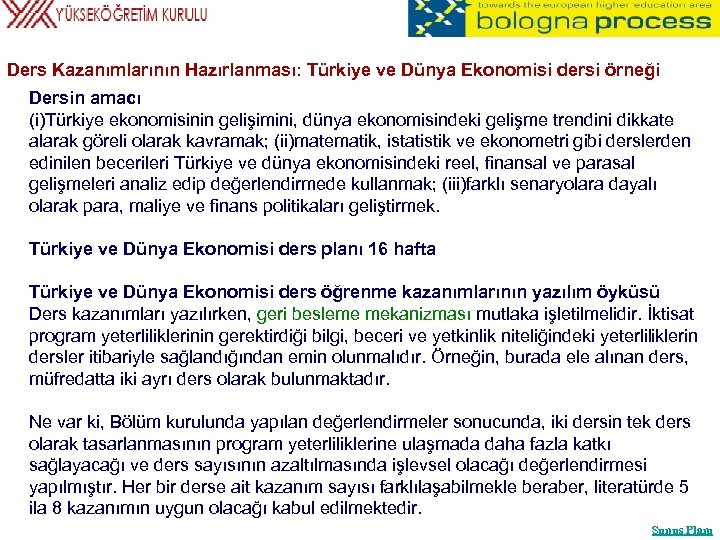 Ders Kazanımlarının Hazırlanması: Türkiye ve Dünya Ekonomisi dersi örneği Dersin amacı (i)Türkiye ekonomisinin gelişimini,