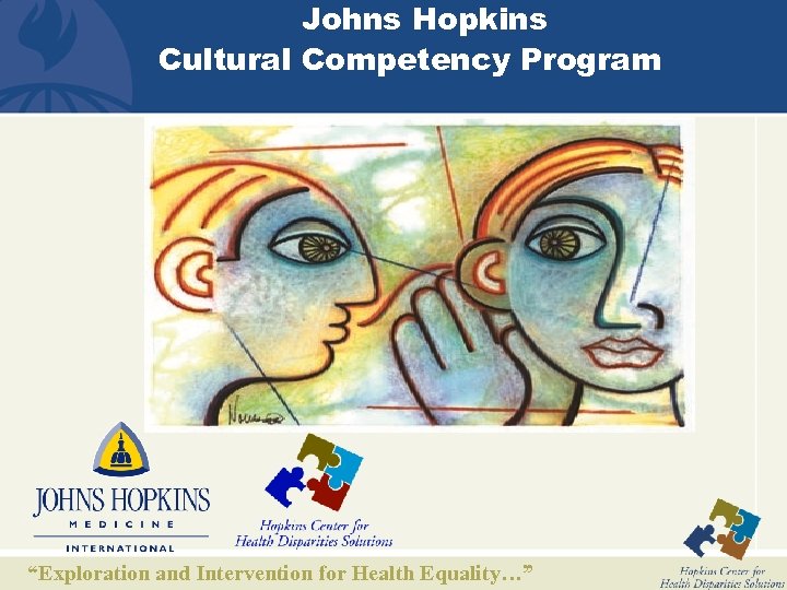 Johns Hopkins Cultural Competency Program “Exploration and Intervention for Health Equality…” 