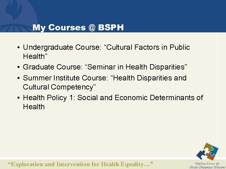 My Courses @ BSPH • Undergraduate Course: “Cultural Factors in Public Health” • Graduate