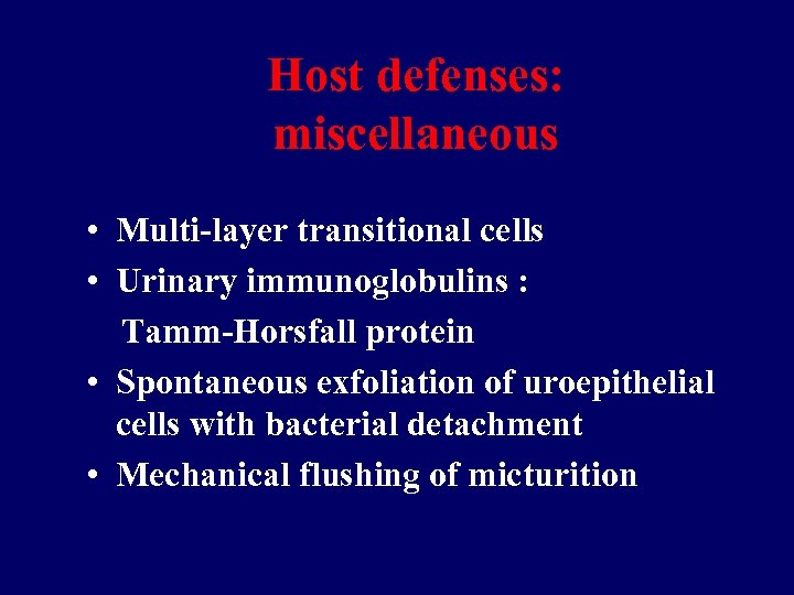 Host defenses: miscellaneous • Multi-layer transitional cells • Urinary immunoglobulins : Tamm-Horsfall protein •