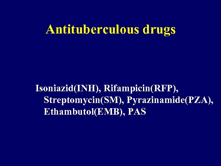 Antituberculous drugs Isoniazid(INH), Rifampicin(RFP), Streptomycin(SM), Pyrazinamide(PZA), Ethambutol(EMB), PAS 