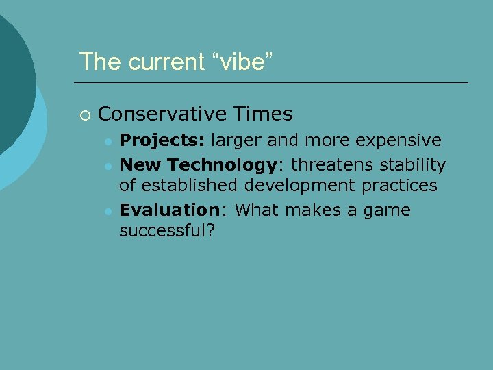 The current “vibe” ¡ Conservative Times l l l Projects: larger and more expensive