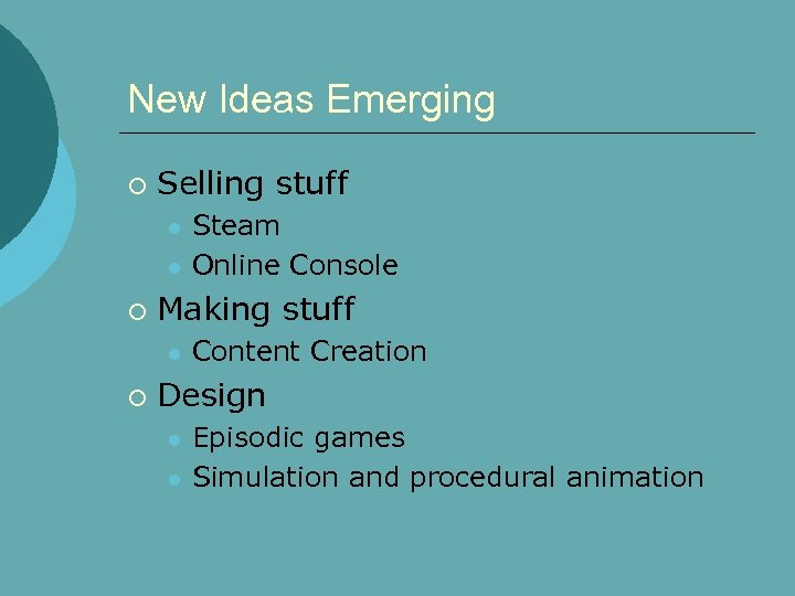 New Ideas Emerging ¡ Selling stuff l l ¡ Making stuff l ¡ Steam