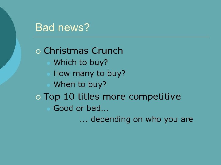 Bad news? ¡ Christmas Crunch l l l ¡ Which to buy? How many