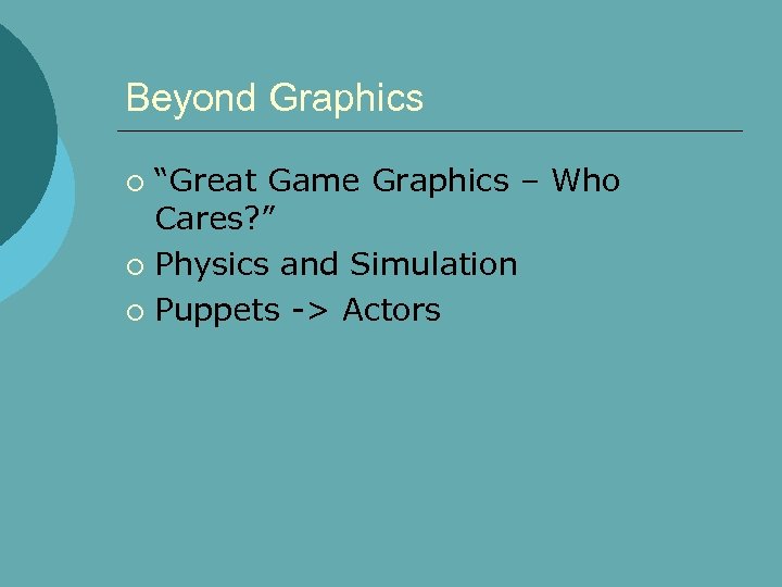 Beyond Graphics “Great Game Graphics – Who Cares? ” ¡ Physics and Simulation ¡