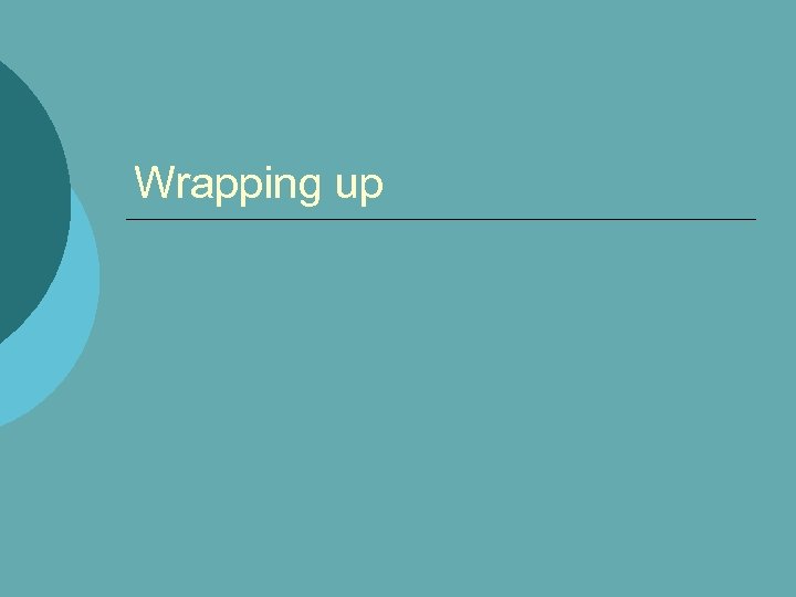 Wrapping up 