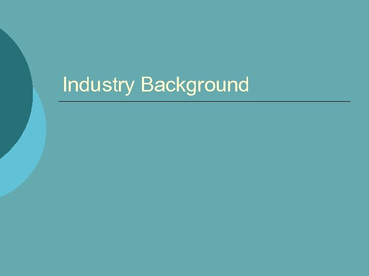 Industry Background 