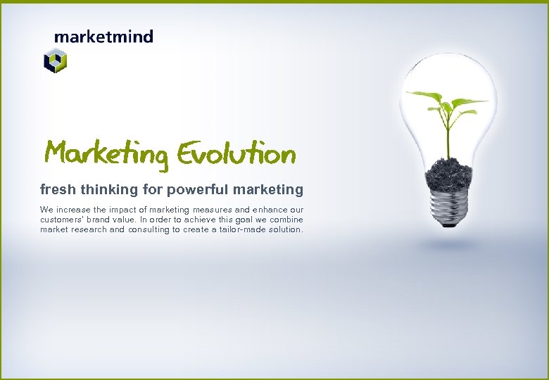 fresh thinking for powerful marketing We increase the impact of marketing measures and enhance