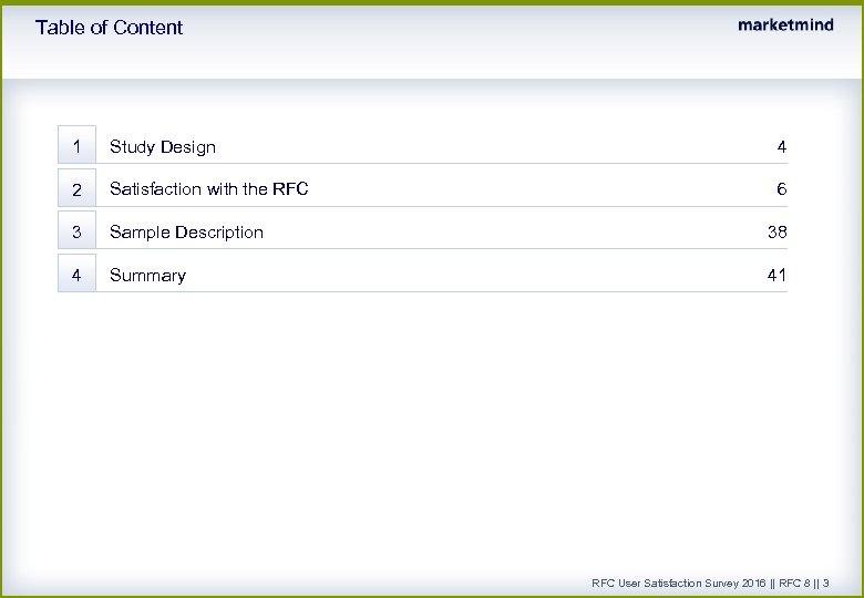 Table of Content 1 Study Design 4 2 Satisfaction with the RFC 6 3